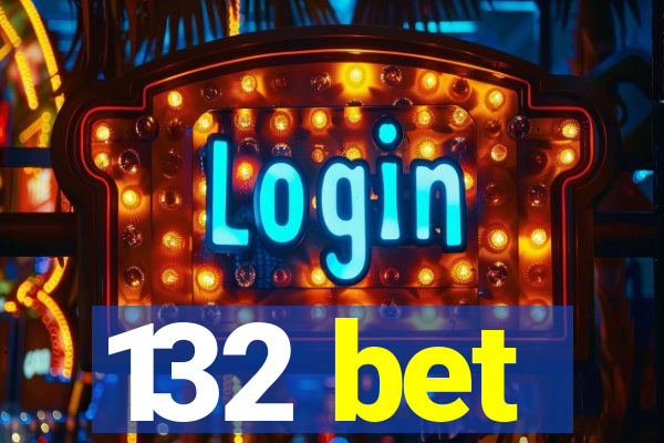 132 bet